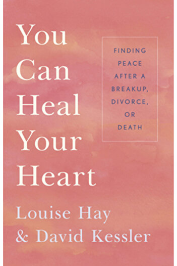 Hay House You Can Heal Your Heart: Finding Peace After a Breakup, Divorce, or Death
