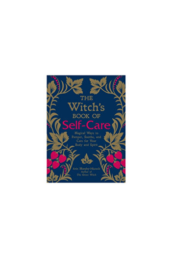 Adams Pub The Witch's Book of Self-Care: Magical Ways to Pamper, Soothe, and Care for Your Body and Spirit