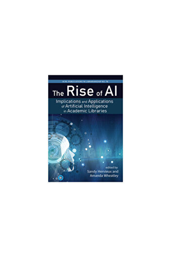 Assoc Of College & Res Lib The Rise of Ai:: Implications and Applications of Artificial Intelligence in Academic Librariesvolum