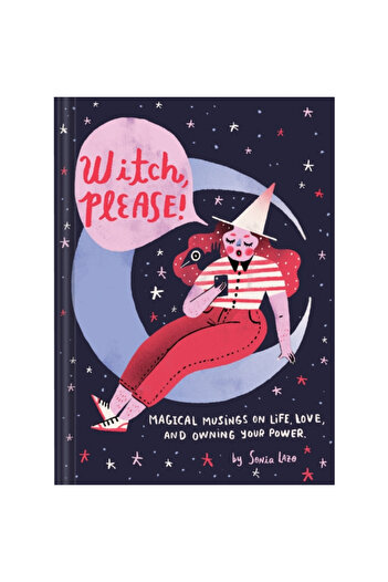 Chronicle Books Witch, Please: Magical Musings on Life, Love, and Owning Your Power