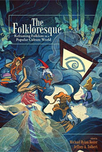 Nelsonword Pub Group The Folkloresque: Reframing Folklore in a Popular Culture World