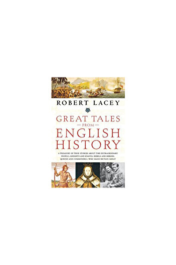 Back Bay Books Great Tales from English History: A Treasury of True Stories about the Extraordinary People--Knights