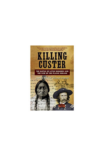 W. W. Norton & Company Killing Custer: The Battle of Little Bighorn and the Fate of the Plains Indians