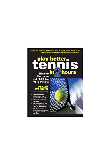 Mcgraw Hill Book Co Play Better Tennis in Two Hours: Simplify the Game and Play Like the Pros