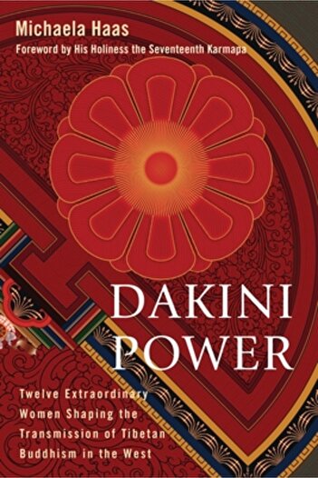 Scott Foresman Dakini Power: Twelve Extraordinary Women Shaping the Transmission of Tibetan Buddhism in the West