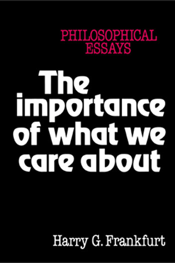 Cambridge University Press The Importance of What We Care about: Philosophical Essays