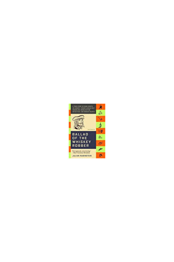 Back Bay Books Ballad of the Whiskey Robber: A True Story of Bank Heists, Ice Hockey, Transylvanian Pelt Smuggling,