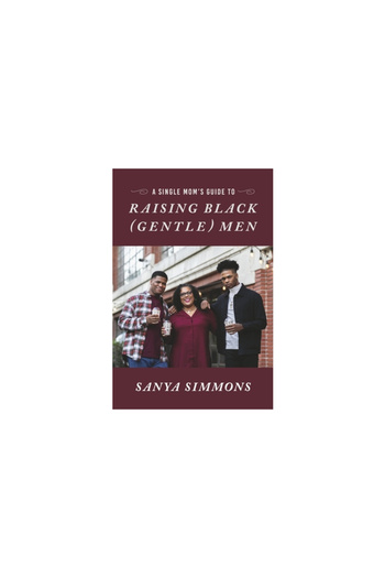 Bookbaby A Single Mom's Guide to Raising Black (Gentle)Men