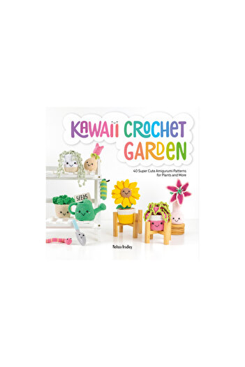 David & Charles Kawaii Crochet Garden: 40 Super Cute Amigurumi Patterns for Plants and More