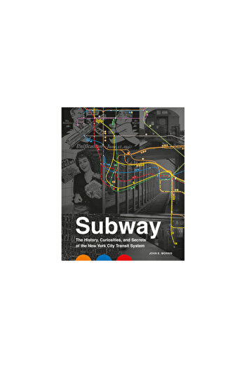 Black Dog & Leventhal Subway: The Curiosities, Secrets, and Unofficial History of the New York City Transit System