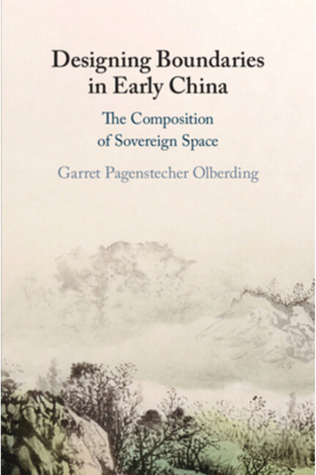 Cambridge Designing Boundaries in Early China: The Composition of Sovereign Space