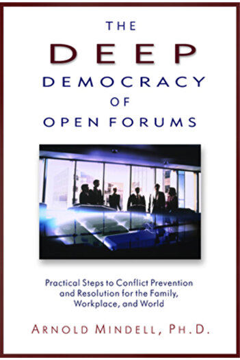 Hampton Roads Publishing Company The Deep Democracy of Open Forums: Practical Steps to Conflict Prevention and Resolution for the Fam