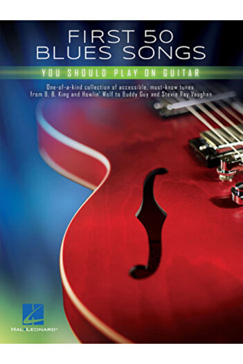 Hal Leonard Pub Co First 50 Blues Songs You Should Play on Guitar