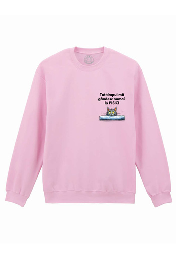 Cu Pisici Printed sweatshirt-I only think about cats, Unisex