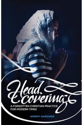 Kessinger Pub Llc Head Covering: A Forgotten Christian Practice for Modern Times