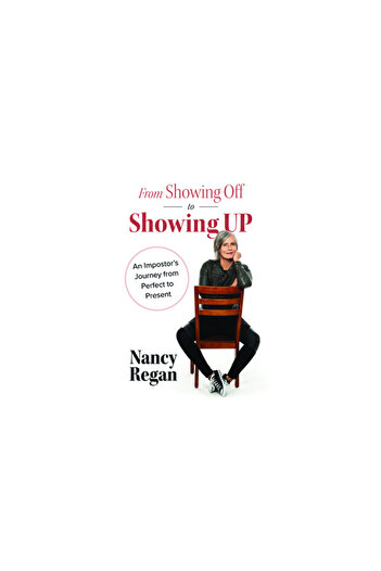 Nimbus Pub Ltd From Showing Off to Showing Up: An Impostor's Journey from Perfect to Present
