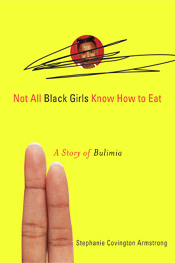 Kessinger Pub Llc Not All Black Girls Know How to Eat: A Story of Bulimia