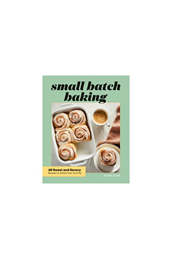 Rockridge Pr Small Batch Baking: 60 Sweet and Savory Recipes to Satisfy Your Craving
