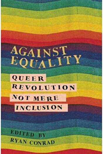 Gale Ecco Print Ed Against Equality: Queer Revolution, Not Mere Inclusion
