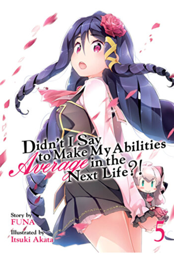 Seven Seas Pr Didn't I Say to Make My Abilities Average in the Next Life?! (Light Novel) Vol. 5