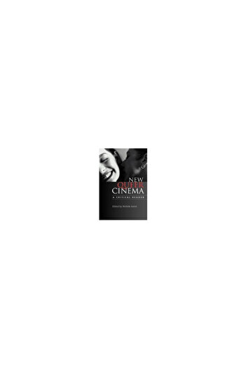 Rutgers Univ Pr New Queer Cinema: A Critical Reader