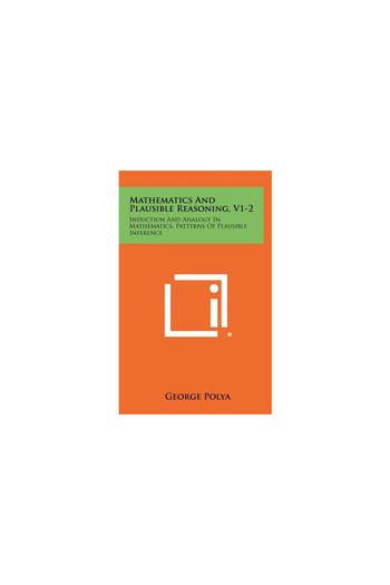 Literary Licensing Llc Matematică și raționament plauzibil, V1-2: Inducție și analogie în matematică, modele de plauzibilitate