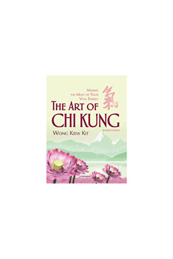 Cosmos Internet Sdn Bhd (51440 The Art of Chi Kung: Making the Most of Your Vital Energy