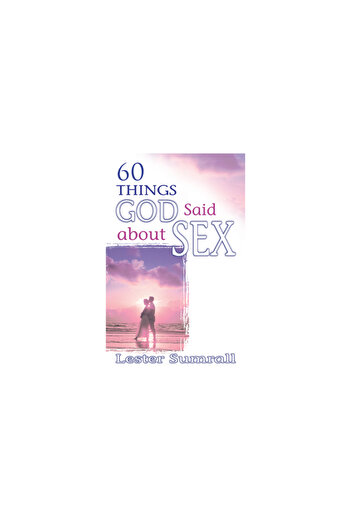 Whitaker House 60 Things God Said about Sex
