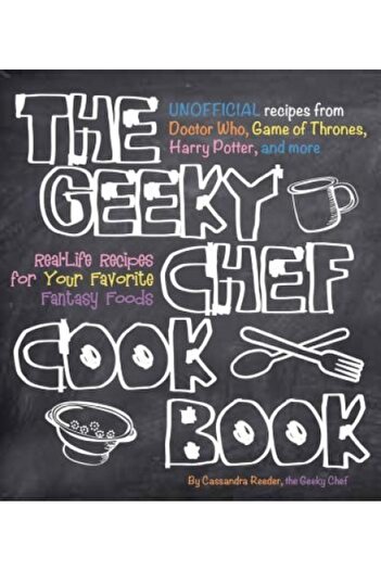 AuthorHouse The Geeky Chef Cookbook: Real-Life Recipes for Your Favorite Fantasy Foods - Unofficial Recipes from