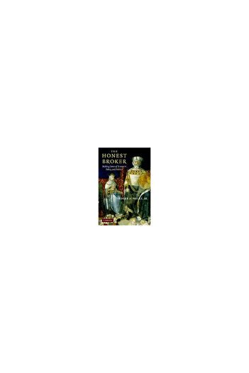 Cambridge University Press The Honest Broker: Making Sense of Science in Policy and Politics