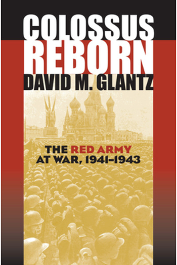 University Press Of Kansas Colossus Reborn: The Red Army at War, 1941-1943