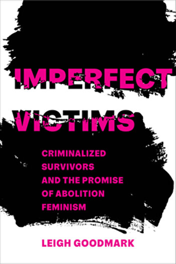 Univ Of California Pr Imperfect Victims: Criminalized Survivors and the Promise of Abolition Feminismvolume 8