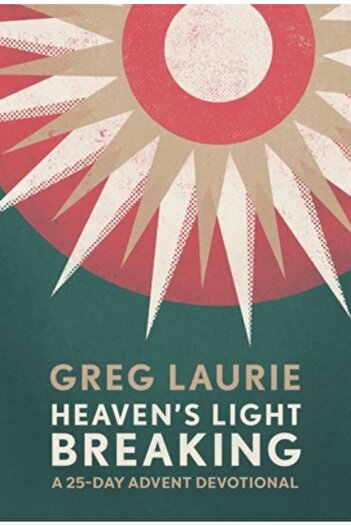 K Love Heaven's Light Breaking: A 25-Day Advent Devotional