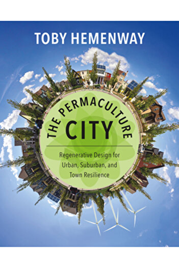 Alfred Pub Co Inc The Permaculture City: Regenerative Design for Urban, Suburban, and Town Resilience