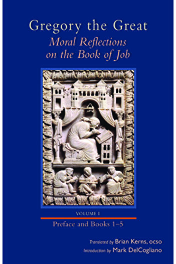 Cistercian Pubn Gregory the Great: Moral Reflections on the Book of Job, Vol. 1, Preface and Books 1-5