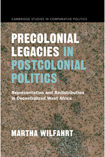 Cambridge Precolonial Legacies in Postcolonial Politics: Representation and Redistribution in Decentralized We