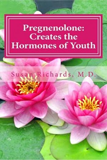 Lowe Pr Pregnenolone: Creates the Hormones of Youth