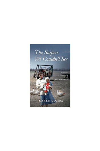 Beavers Pond Pr The Snipers We Couldn't See: A Memoir of Growing Up with My Mother's Schizophrenia