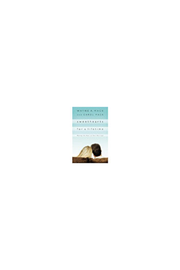 P & R Publishing Sweethearts for a Lifetime: Making the Most of Your Marriage