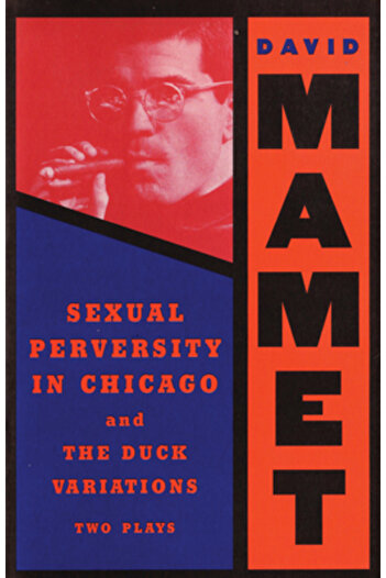 Grove Press Sexual Perversity in Chicago and the Duck Variations: Two Plays