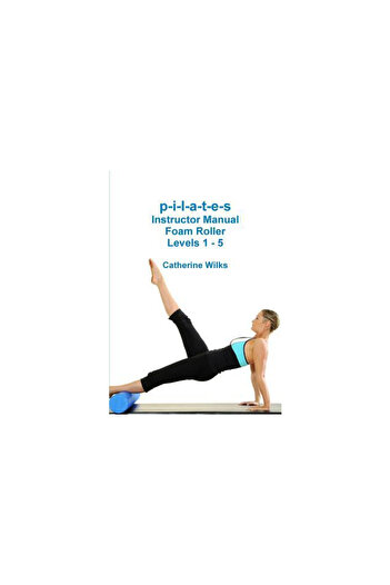 BIBLIOBAZAAR P-I-L-A-T-E-S Instructor Manual Foam Roller - Levels 1 - 5