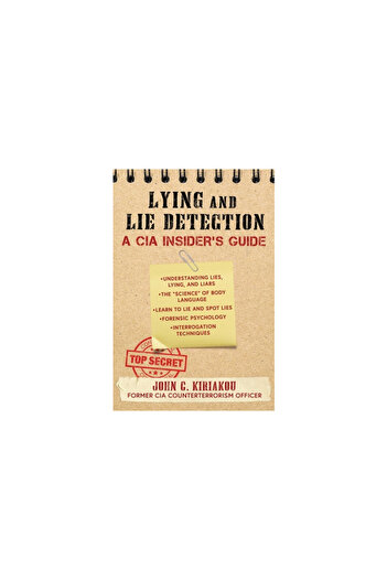 Skyhorse Pub The CIA Guide to Lying and Lie Detection: The Ultimate Guide to Lying and Getting the Truth