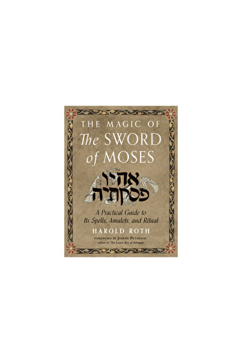 Weiser Books The Magic of the Sword of Moses: A Practical Guide to Its Spells, Amulets, and Ritual