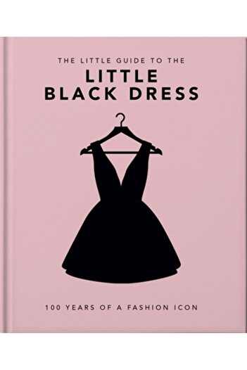 Orange Hippo The Little Book of the Little Black Dress: 100 Years of a Fashion Icon