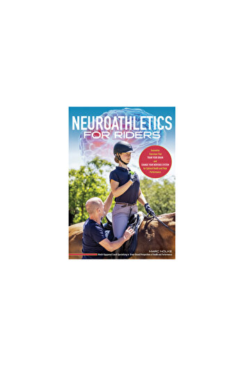 Trafalgar Square Neuro-Athletics for Riders: Unlock Your Brain and Nervous System to Peak Performance