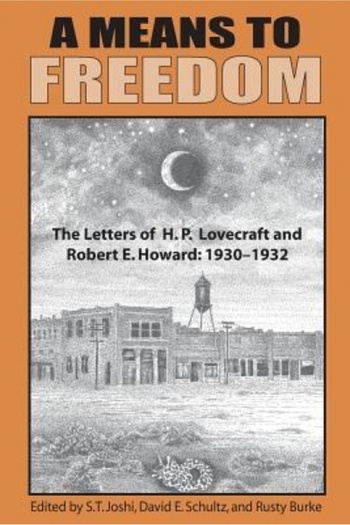 Kessinger Pub Llc A Means to Freedom: The Letters of H. P. Lovecraft and Robert E. Howard, Volume 1