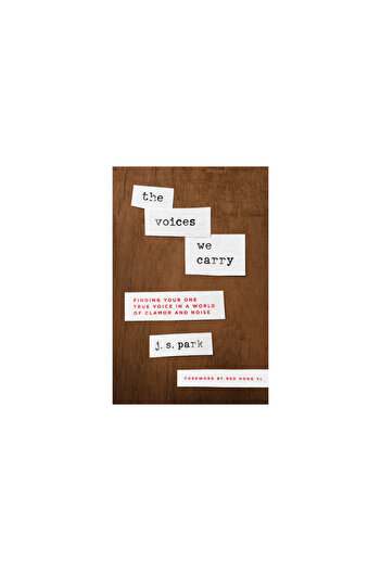 Northfield Pr The Voices We Carry: Finding Your One, True Voice in a World of Clamor and Noise