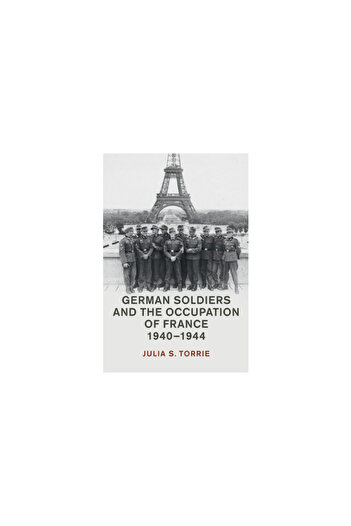 Cambridge German Soldiers and the Occupation of France, 1940-1944