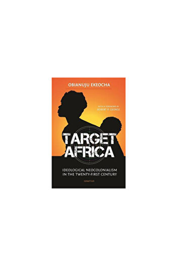 Ignatius Pr Target Africa: Ideological Neo-Colonialism of the Twenty-First Century