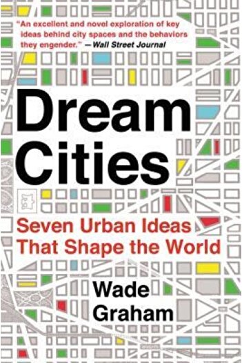 Perennial Dream Cities: Seven Urban Ideas That Shape the World
